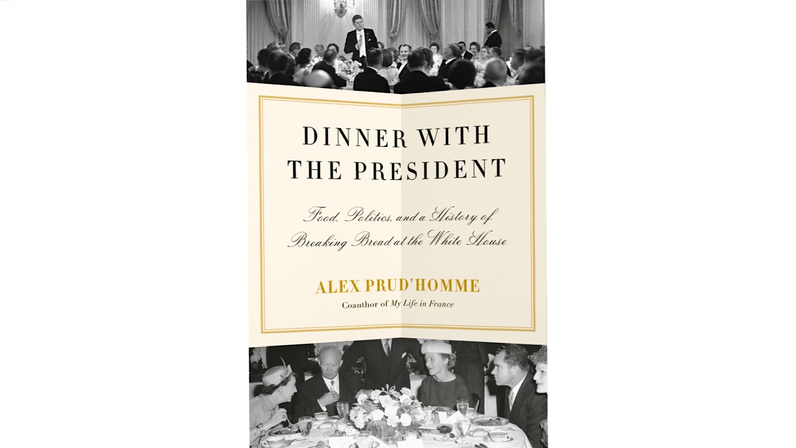 Dinner with the President by Alex Prudhomme, published by Knopf, 470 pages.